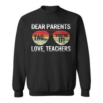 Dear Parents Tag Youre It Love Teachers Last Day Of School Sweatshirt - Thegiftio UK