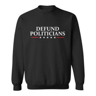 Defund The Politicians Libertarian Political Anti Government Sweatshirt - Monsterry CA