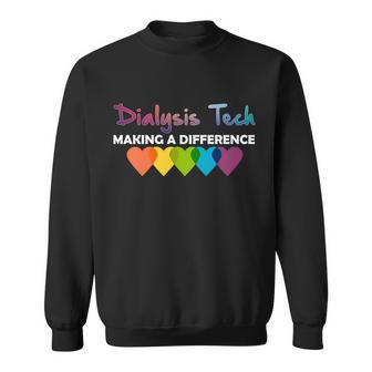 Dialysis Tech Making A Difference Sweatshirt - Monsterry AU