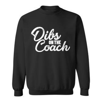 Dibs On The Coach Tshirt Sweatshirt - Monsterry