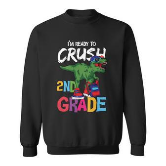 Dinosaur Im Ready To Crush 2Nd Grade Back To School First Day Of School Sweatshirt - Monsterry AU