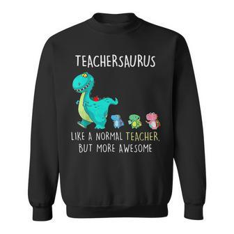 Dinosaurs Teachersaurus Like A Normal Teacher Sweatshirt - Thegiftio UK