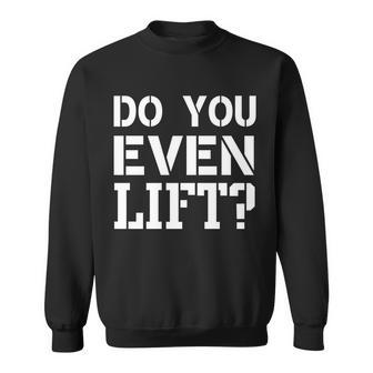 Do You Even Lift T-Shirt Graphic Design Printed Casual Daily Basic Sweatshirt