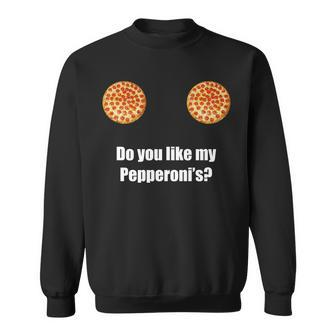 Do You Like My Pepperonis Tshirt Sweatshirt - Monsterry CA