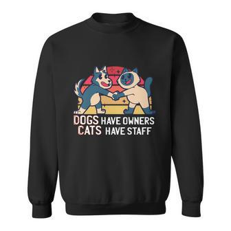 Dogs Have Owners Cats Have Staff Cool Cats And Kittens Pet Meaningful Gift Sweatshirt - Thegiftio UK