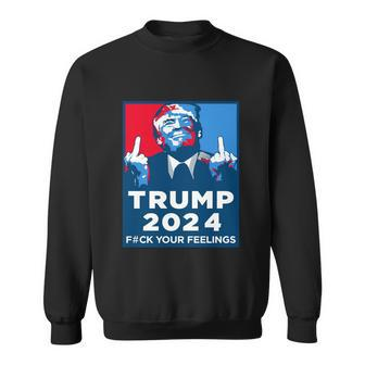 Donald Trump Fuck Your Feelings Tshirt Sweatshirt - Monsterry AU