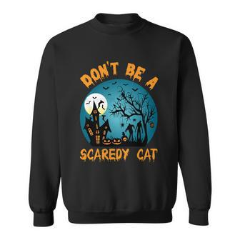 Dont Be A Scaredy Cat Halloween Quote Sweatshirt - Monsterry DE
