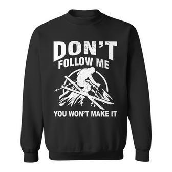 Dont Follow Me You Wont Make It Skiing Sweatshirt - Monsterry UK