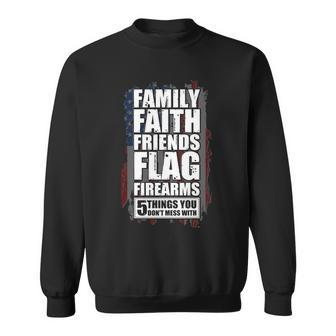 Dont Mess With Family Faith Friends Flag Firearms Tshirt Sweatshirt - Monsterry
