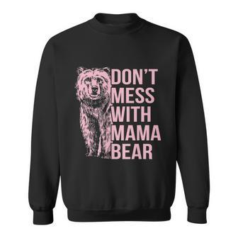 Dont Mess With Mama Bear Sweatshirt - Monsterry DE
