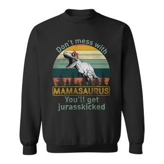Dont Mess With Mamasaurus Jurrasskicked Sweatshirt - Monsterry UK