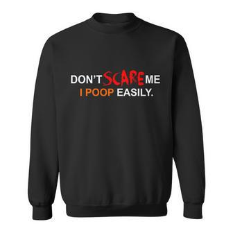 Dont Scare Me I Poop Easily Funny Sweatshirt - Monsterry CA
