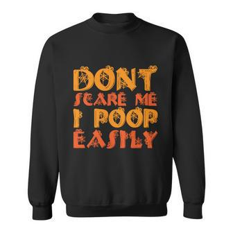 Dont Scare Me I Poop Easily Halloween Quote Sweatshirt - Monsterry CA