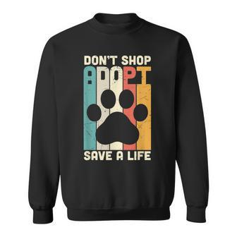 Dont Shop Adopt Save A Life - Dog And Cat Rescue Sweatshirt - Thegiftio UK
