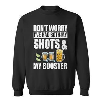 Dont Worry Had Both My Shots And Booster Funny Sweatshirt - Monsterry AU