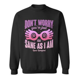 Dont Worry Youre Just As Sane As I Am Luna Lovegood Sweatshirt - Monsterry