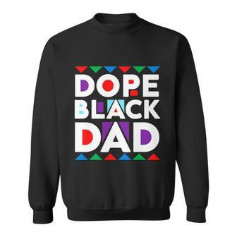 Dope Black Dad Juneteenth Dope Black Father Sweatshirt - Monsterry UK