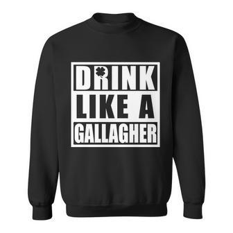Drink Like A Gallagher Funny St Patricks Day Irish Clover Sweatshirt - Monsterry