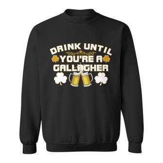 Drink Until Youre A Gallagher Funny St Patricks Day Drinking Tshirt Sweatshirt - Monsterry DE