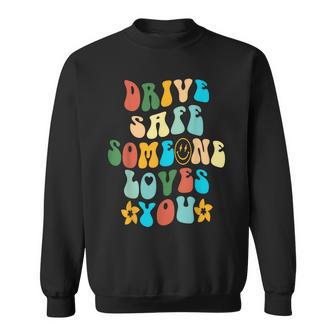 Drive Safe Someone Loves You Smile Aesthetic Sweatshirt - Thegiftio UK