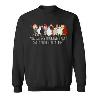 Driving My Husband Crazy One Chicken At A Time V3 Sweatshirt - Seseable