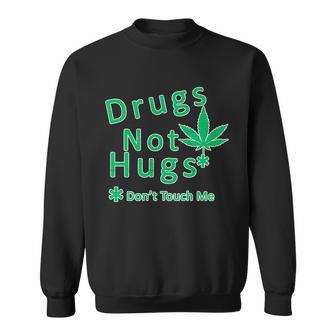 Drugs Not Hugs Dont Touch Me Sweatshirt - Monsterry UK