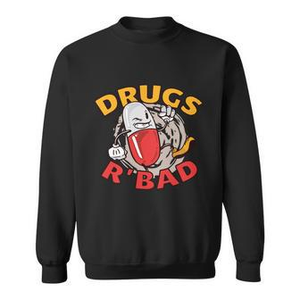 Drugs R Bad Sweatshirt - Monsterry