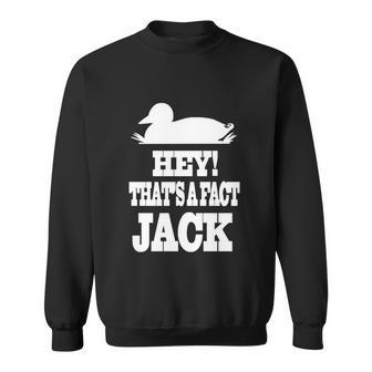 Duck Dynasty Hey Thats A Fact Jack Tshirt Sweatshirt - Monsterry DE