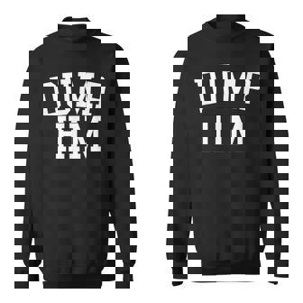 Dump Him Black Men Women Sweatshirt Graphic Print Unisex - Thegiftio UK