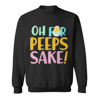 Easter Oh For Peeps Sake Sweatshirt - Monsterry CA
