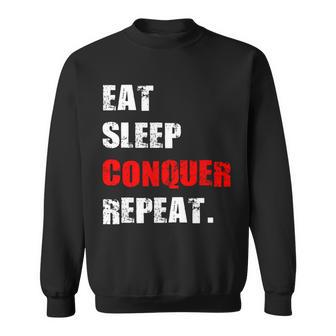 Eat Sleep Conquer Repeat Sweatshirt - Monsterry AU