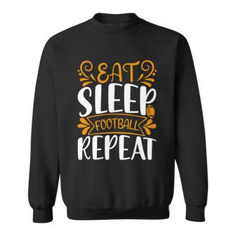 Eat Sleep Football Repeat Sweatshirt - Monsterry