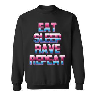 Eat Sleep Rave Repeat Rave Electro Techno Music For A Dj Sweatshirt - Seseable
