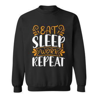 Eat Sleep Work Repeat Sweatshirt - Monsterry AU