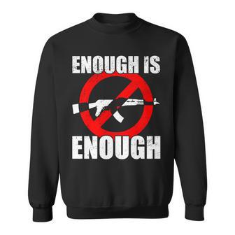 Enough Is Enough Gun Control Anti-Gun Sweatshirt - Thegiftio