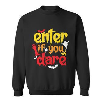 Enter If You Dare Halloween Quote Sweatshirt - Monsterry