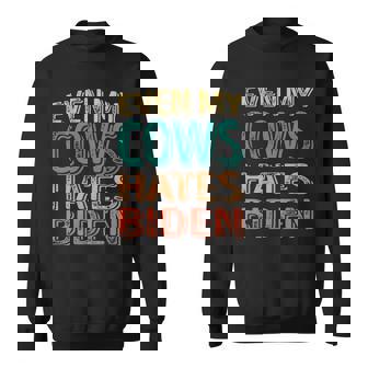 Even My Cows Hates Biden Funny Anti Biden Cow Farmers Sweatshirt | Mazezy