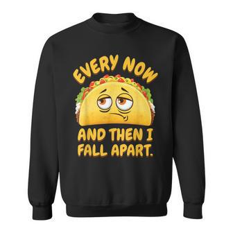 Every Now And Then I Fall Apart Funny Taco Tuesday Sweatshirt - Thegiftio UK