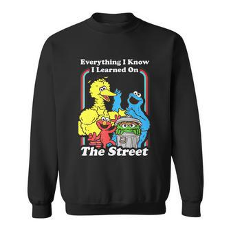 Everything I Know I Learned On The Streets Sweatshirt - Monsterry CA