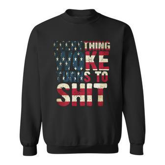 Everything Woke Turns To Shit Usa Flag Tshirt Sweatshirt - Monsterry