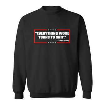 Everything Woke Turns To ShT Tshirt Sweatshirt - Monsterry CA
