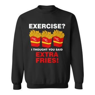 Exercise I Thought You Said French Fries Tshirt Sweatshirt - Monsterry UK