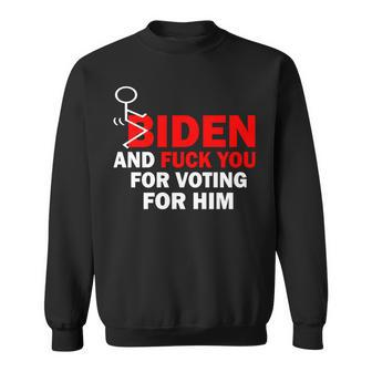 F Biden And FuK You For Voting For Him Sweatshirt - Monsterry