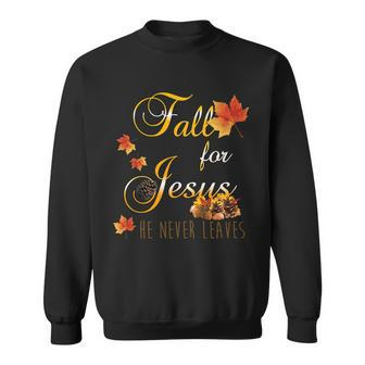 Fall For Jesus He Never Leaves Christian Autumn Season Sweatshirt - Monsterry
