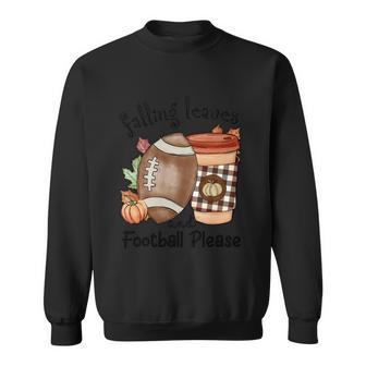 Falling Leaves And Football Please Thanksgiving Quote V3 Sweatshirt - Monsterry UK