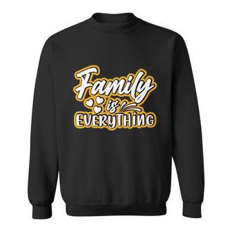 Family Is Everything Funny Gift Sweatshirt - Monsterry