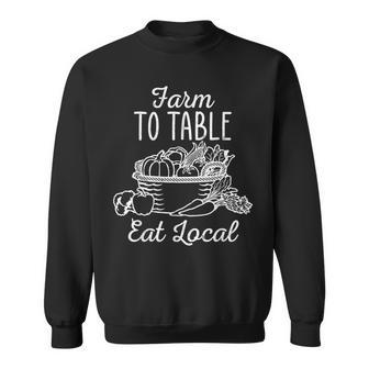 Farm To Table Eat Local Funny Farmers Market Sweatshirt - Thegiftio UK