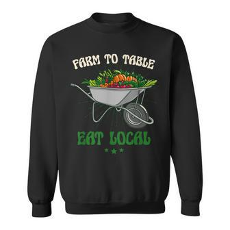 Farm To Table Eat Local Land Worker Farmer Sweatshirt - Thegiftio UK