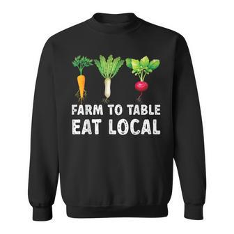 Farmers Farm To Table Eat Local Farmers Market Sweatshirt - Thegiftio UK