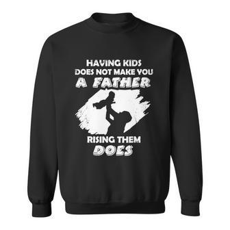Fathers Day Having Kids Doesnt Make You A Mother Raising Them Does Sweatshirt - Thegiftio UK